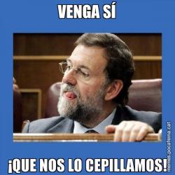 VENGA SÍ ¡QUE NOS LO CEPILLAMOS!