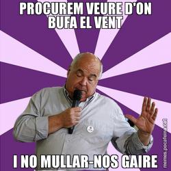 PROCUREM VEURE D'ON BUFA EL VENT I NO MULLAR-NOS GAIRE