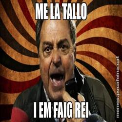 ME LA TALLO I EM FAIG REI