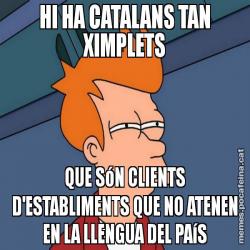 HI HA CATALANS TAN XIMPLETS QUE SóN CLIENTS D'ESTABLIMENTS QUE NO ATENEN EN LA LLENGUA DEL PAíS