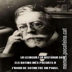 LA LLENGUA I LA HISTÒRIA SÓN ELS BOTINS MÉS PREUATS A L'HORA DE SOTMETRE UN POBLE.