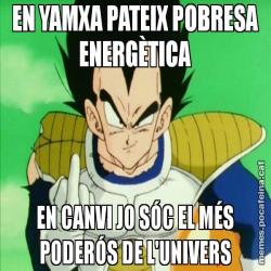 EN YAMXA PATEIX POBRESA ENERGÈTICA EN CANVI JO SÓC EL MÉS PODERÓS DE L'UNIVERS