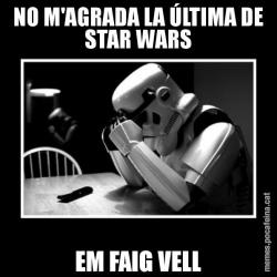 NO M'AGRADA LA ÚLTIMA DE STAR WARS EM FAIG VELL