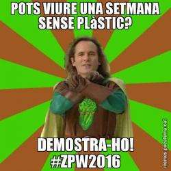 POTS VIURE UNA SETMANA SENSE PLàSTIC? DEMOSTRA-HO! #ZPW2016