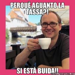 PERQUÈ AGUANTO LA TASSA?! SI ESTÀ BUIDA!!