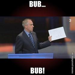 BUB... BUB!