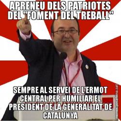 APRENEU DELS PATRIOTES DEL "FOMENT DEL TREBALL" SEMPRE AL SERVEI DE L'ERMOT CENTRAL PER HUMILIAR EL PRESIDENT DE LA GENERALITAT DE CATALUNYA