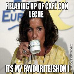 RELAXING UP OF CAFÉ CON LECHE   ITS MY FAVOURITEISHON I