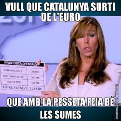 VULL QUE CATALUNYA SURTI DE L'EURO QUE AMB LA PESSETA FEIA BÉ LES SUMES