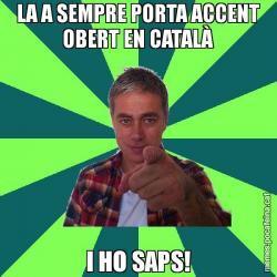 LA A SEMPRE PORTA ACCENT OBERT EN CATALÀ I HO SAPS!