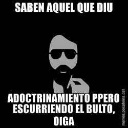 SABEN AQUEL QUE DIU ADOCTRINAMIENTO PPERO ESCURRIENDO EL BULTO, OIGA