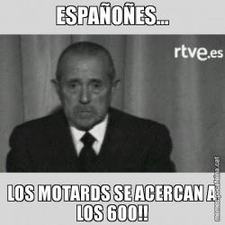 ESPAÑOÑES... LOS MOTARDS SE ACERCAN A LOS 600!!
