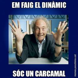 EM FAIG EL DINÀMIC SÓC UN CARCAMAL