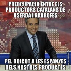 PREOCUPACIÓ ENTRE ELS PRODUCTORS CATALANS DE USERDA I GARROFES PEL BOICOT A LES ESPANYES DELS NOSTRES PRODUCTES