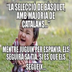 “LA SELECCIÓ DE BÀSQUET, AMB MAJORIA DE CATALANS...” MENTRE JUGUIN PER ESPANYA, ELS SEGUIRÀ SA TIA. SI ÉS QUE ELS SEGUEIX...