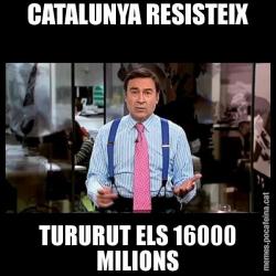 CATALUNYA RESISTEIX TURURUT ELS 16000 MILIONS
