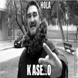 HOLA K ASE...O