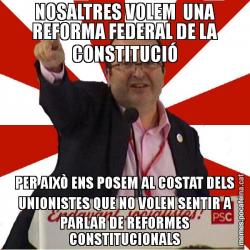 NOSALTRES VOLEM  UNA REFORMA FEDERAL DE LA CONSTITUCIÓ PER AIXÒ ENS POSEM AL COSTAT DELS UNIONISTES QUE NO VOLEN SENTIR A PARLAR DE REFORMES CONSTITUCIONALS