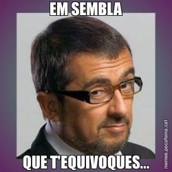 EM SEMBLA QUE T'EQUIVOQUES...