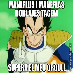 MANEFLUS I MANEFLAS DOBLAJES TAGEM  SUPERA EL MEU ORGULL