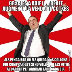 GRàCIES A ADIF I LA RENFE AUGMENTA LA VENDA DE COTXES ALS PENCAIRES NO ELS QUEDA MéS COLLONS QUE COMPRAR-SE'L SI NO VOLEN QUE ELS FOTIN AL CARRER PER ARRIBAR TARD CADA DIA