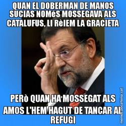 QUAN EL DOBERMAN DE MANOS SUCIAS NOMéS MOSSEGAVA ALS CATALUFUS, LI RèIEM LA GRACIETA PERò QUAN HA MOSSEGAT ALS AMOS L'HEM HAGUT DE TANCAR AL REFUGI