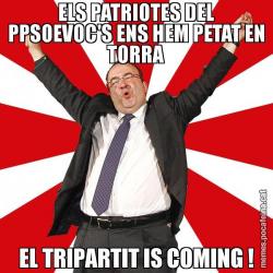 ELS PATRIOTES DEL PPSOEVOC'S ENS HEM PETAT EN TORRA EL TRIPARTIT IS COMING !