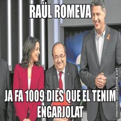 RAÜL ROMEVA JA FA 1009 DIES QUE EL TENIM ENGARJOLAT