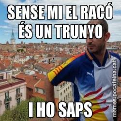 SENSE MI EL RACÓ ÉS UN TRUNYO I HO SAPS