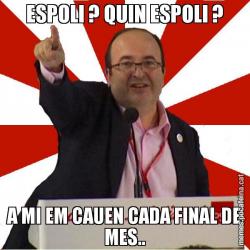 ESPOLI ? QUIN ESPOLI ? A MI EM CAUEN CADA FINAL DE MES..