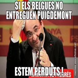 SI ELS BELGUES NO ENTREGUEN PUIGDEMONT ESTEM PERDUTS !