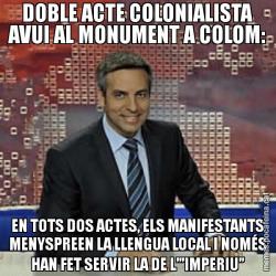 DOBLE ACTE COLONIALISTA AVUI AL MONUMENT A COLOM: EN TOTS DOS ACTES, ELS MANIFESTANTS MENYSPREEN LA LLENGUA LOCAL I NOMÉS HAN FET SERVIR LA DE L’”IMPERIU”
