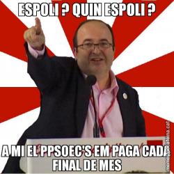 ESPOLI ? QUIN ESPOLI ? A MI EL PPSOEC'S EM PAGA CADA FINAL DE MES