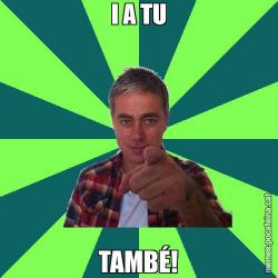 I A TU TAMBÉ!