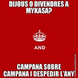 DIJOUS O DIVENDRES A MYKASA? CAMPANA SOBRE CAMPANA I DESPEDIR L'ANY