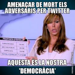 AMENAÇAR DE MORT ELS ADVERSARIS PER TWITTER AQUESTA ÉS LA NOSTRA 'DEMOCRÀCIA'