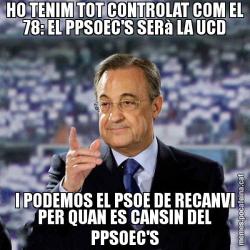 HO TENIM TOT CONTROLAT COM EL 78: EL PPSOEC'S SERà LA UCD I PODEMOS EL PSOE DE RECANVI PER QUAN ES CANSIN DEL PPSOEC'S