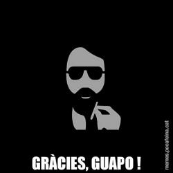GRÀCIES, GUAPO !