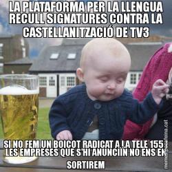 LA PLATAFORMA PER LA LLENGUA RECULL SIGNATURES CONTRA LA CASTELLANITZACIÓ DE TV3 SI NO FEM UN BOICOT RADICAT A LA TELE 155 I LES EMPRESES QUE S'HI ANUNCIÏN NO ENS EN SORTIREM