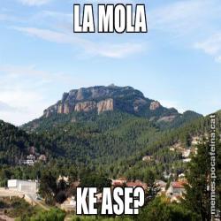 LA MOLA KE ASE?