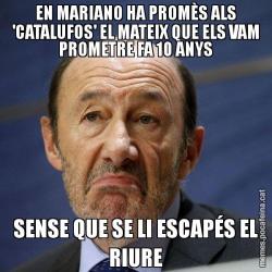 EN MARIANO HA PROMÈS ALS 'CATALUFOS' EL MATEIX QUE ELS VAM PROMETRE FA 10 ANYS SENSE QUE SE LI ESCAPÉS EL RIURE