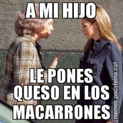 A MI HIJO LE PONES QUESO EN LOS MACARRONES