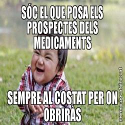 SÓC EL QUE POSA ELS PROSPECTES DELS MEDICAMENTS SEMPRE AL COSTAT PER ON OBRIRÀS