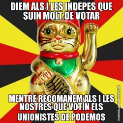 DIEM ALS I LES INDEPES QUE SUIN MOLT DE VOTAR MENTRE RECOMANEM ALS I LES NOSTRES QUE VOTIN ELS UNIONISTES DE PODEMOS