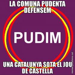 LA COMUNA PUDENTA DEFENSEM UNA CATALUNYA SOTA EL JOU DE CASTELLA