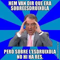 HEM VAN DIR QUE ERA SOBREESDRUIXOLA PERO SOBRE L'ESDRUIXOLA NO HI HA RES.