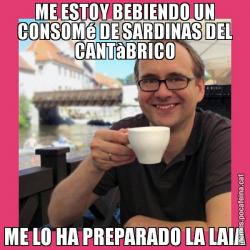 ME ESTOY BEBIENDO UN CONSOMé DE SARDINAS DEL CANTàBRICO ME LO HA PREPARADO LA LAIA