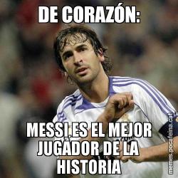 DE CORAZÓN: MESSI ES EL MEJOR JUGADOR DE LA HISTORIA