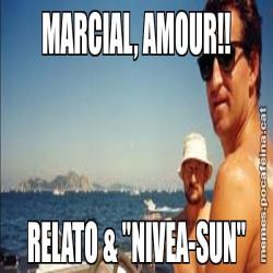 MARCIAL, AMOUR!! RELATO & "NIVEA-SUN"