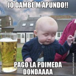 JO DAMBÉ M'APUNDO!! PAGO LA PDIMEDA DONDAAAA